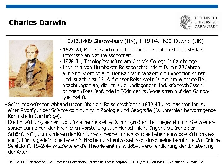 Charles Darwin * 12. 02. 1809 Shrewsbury (UK), † 19. 04. 1892 Downe (UK)
