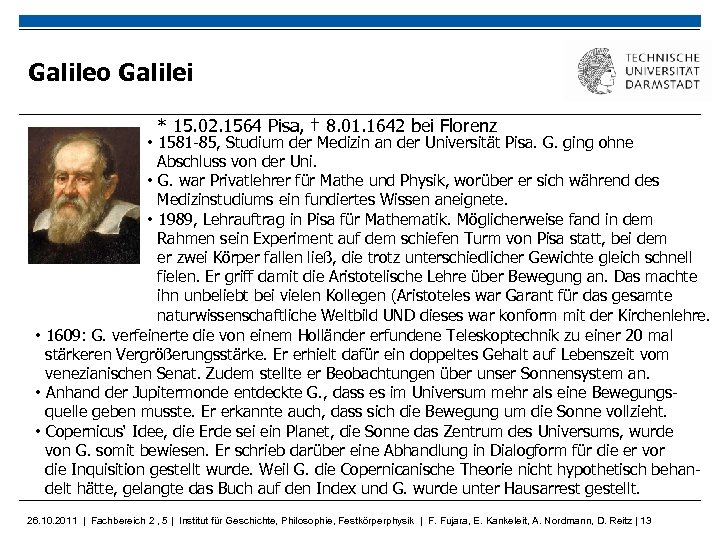 Galileo Galilei * 15. 02. 1564 Pisa, † 8. 01. 1642 bei Florenz •