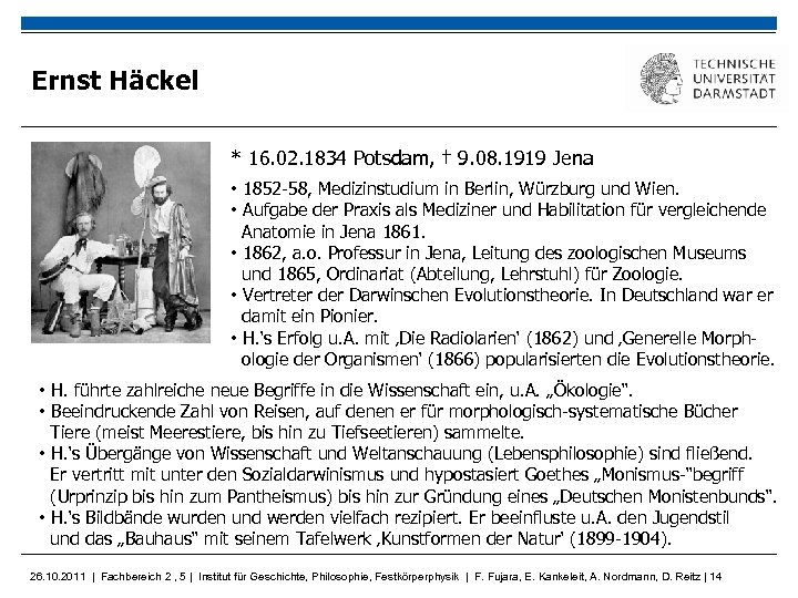 Ernst Häckel * 16. 02. 1834 Potsdam, † 9. 08. 1919 Jena • 1852