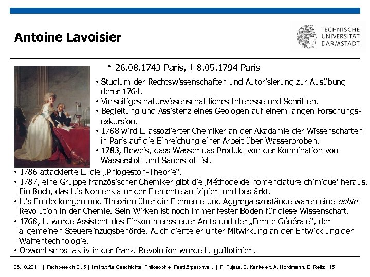 Antoine Lavoisier * 26. 08. 1743 Paris, † 8. 05. 1794 Paris • Studium
