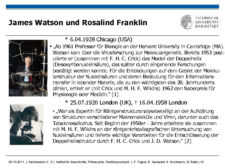 James Watson und Rosalind Franklin * 6. 04. 1928 Chicago (USA) • „Ab 1961