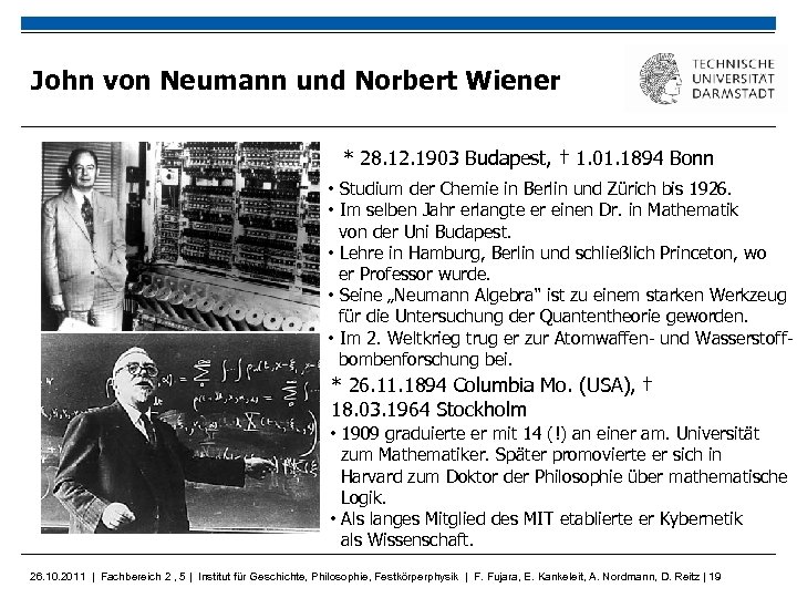 John von Neumann und Norbert Wiener * 28. 12. 1903 Budapest, † 1. 01.