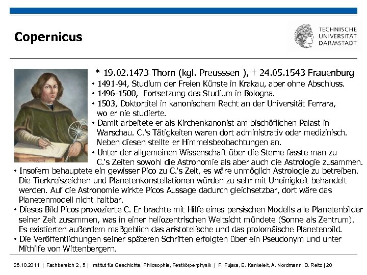 Copernicus * 19. 02. 1473 Thorn (kgl. Preusssen ), † 24. 05. 1543 Frauenburg