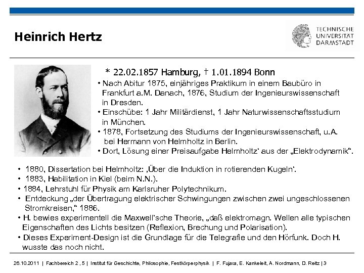 Heinrich Hertz * 22. 02. 1857 Hamburg, † 1. 01. 1894 Bonn • Nach