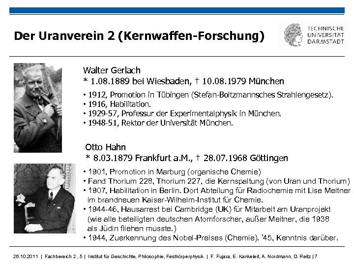 Der Uranverein 2 (Kernwaffen-Forschung) Walter Gerlach * 1. 08. 1889 bei Wiesbaden, † 10.
