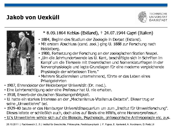 Jakob von Uexküll * 8. 09. 1864 Keblas (Estland), † 24. 07. 1944 Capri