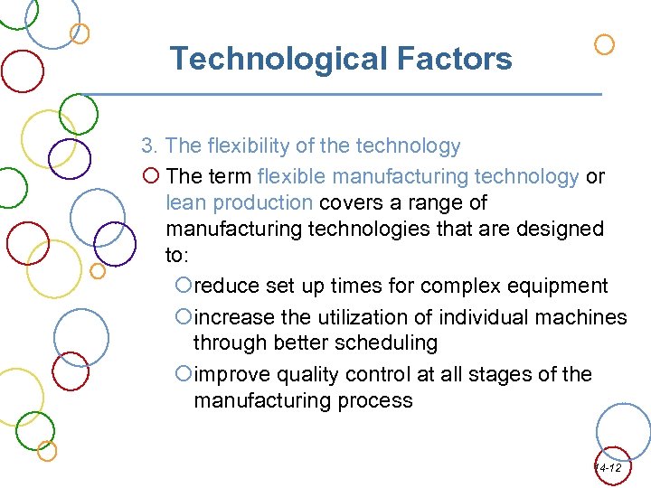 Technological Factors 3. The flexibility of the technology The term flexible manufacturing technology or