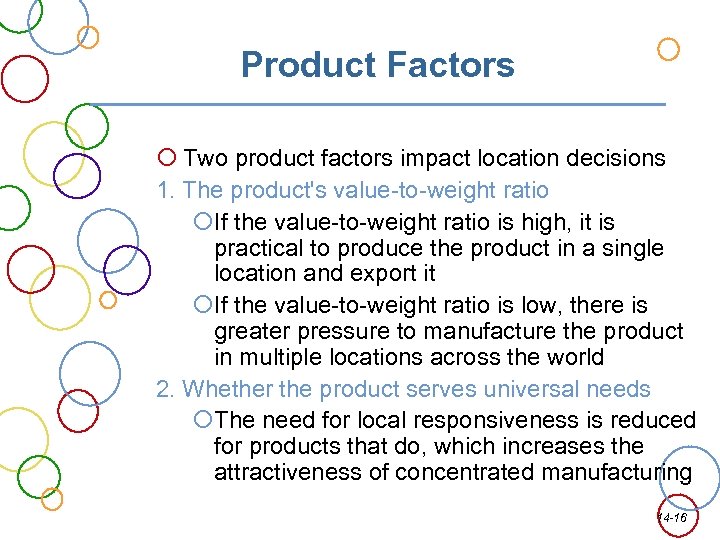 Product Factors Two product factors impact location decisions 1. The product's value-to-weight ratio If