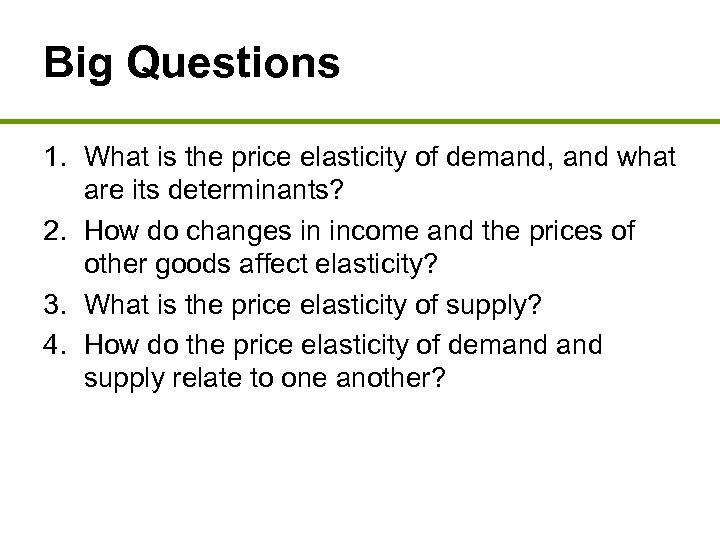 Big Questions 1. What is the price elasticity of demand, and what are its
