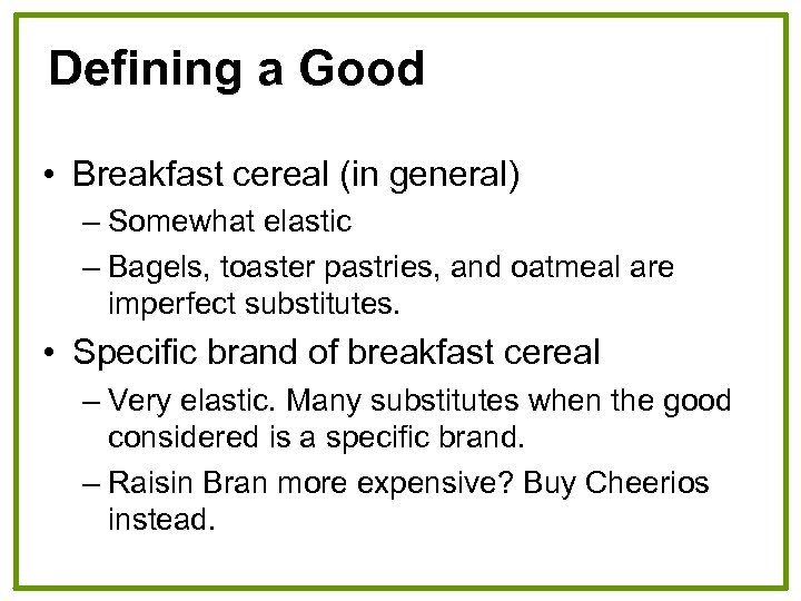 Defining a Good • Breakfast cereal (in general) – Somewhat elastic – Bagels, toaster