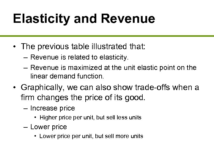 Elasticity and Revenue • The previous table illustrated that: – Revenue is related to