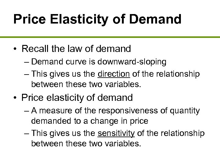 Price Elasticity of Demand • Recall the law of demand – Demand curve is