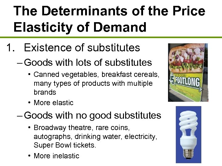 The Determinants of the Price Elasticity of Demand 1. Existence of substitutes – Goods