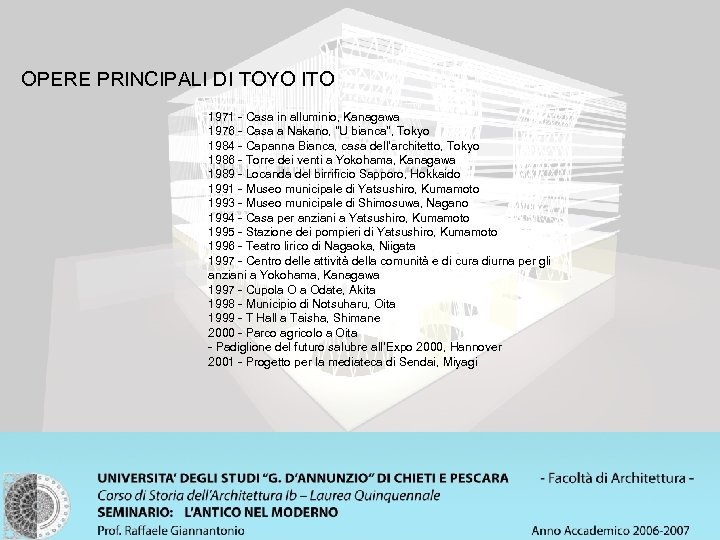 OPERE PRINCIPALI DI TOYO ITO 1971 - Casa in alluminio, Kanagawa 1976 - Casa