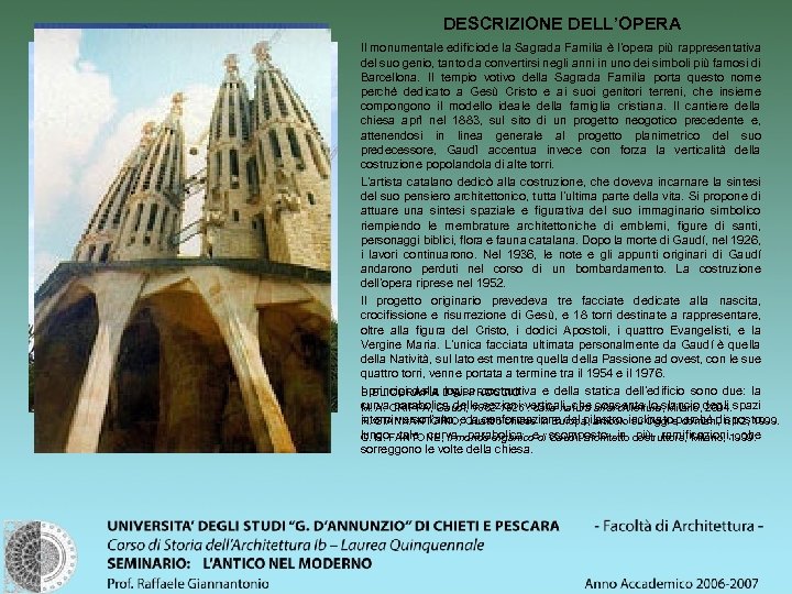 DESCRIZIONE DELL’OPERA Il monumentale edificiode la Sagrada Familia è l’opera più rappresentativa del suo