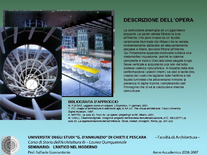DESCRIZIONE DELL’OPERA La costruzione assomiglia ad un gigantesco acquario. Le pareti vetrate filtrano la