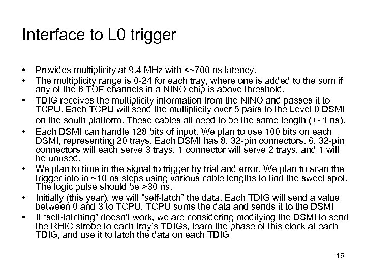 Interface to L 0 trigger • • Provides multiplicity at 9. 4 MHz with