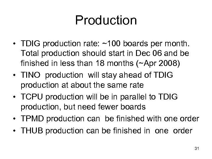 Production • TDIG production rate: ~100 boards per month. Total production should start in