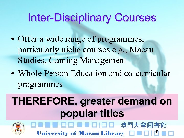 Inter-Disciplinary Courses • Offer a wide range of programmes, particularly niche courses e. g.