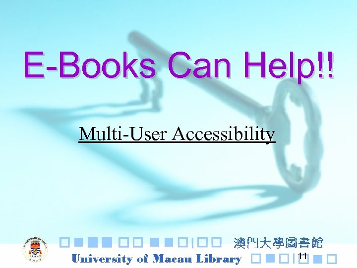 E-Books Can Help!! Multi-User Accessibility 11 