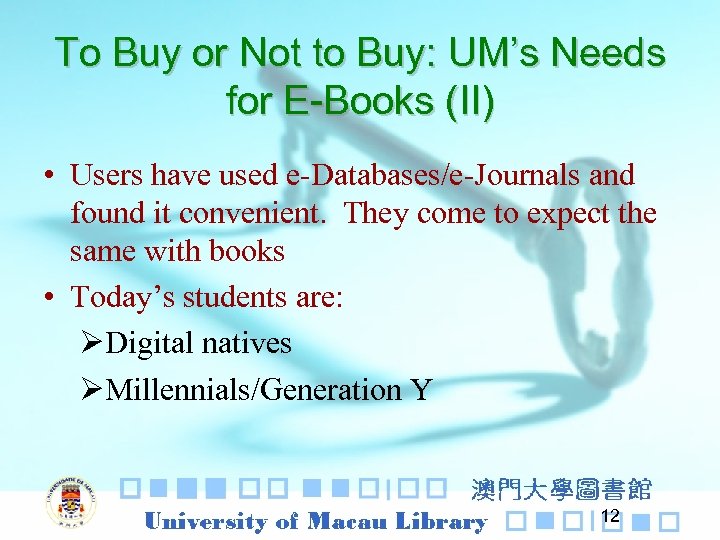 To Buy or Not to Buy: UM’s Needs for E-Books (II) • Users have