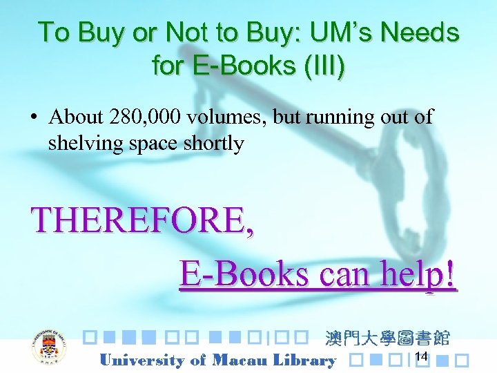 To Buy or Not to Buy: UM’s Needs for E-Books (III) • About 280,