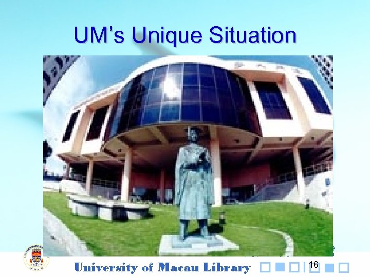 UM’s Unique Situation 16 