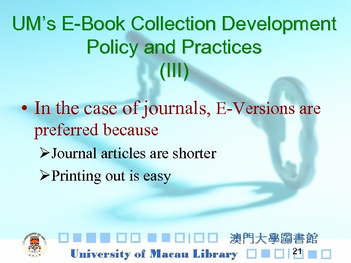 UM’s E-Book Collection Development Policy and Practices (III) • In the case of journals,