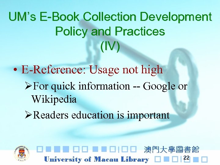 UM’s E-Book Collection Development Policy and Practices (IV) • E-Reference: Usage not high ØFor