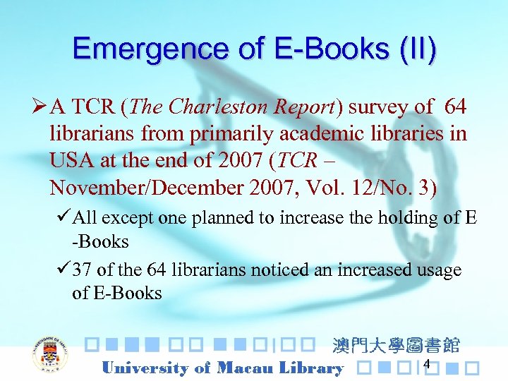 Emergence of E-Books (II) Ø A TCR (The Charleston Report) survey of 64 librarians