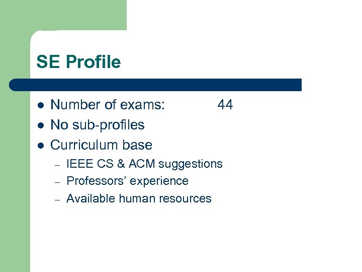 SE Profile l l l Number of exams: No sub-profiles Curriculum base – –