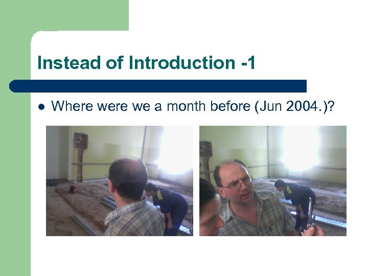 Instead of Introduction -1 l Where we a month before (Jun 2004. )? 