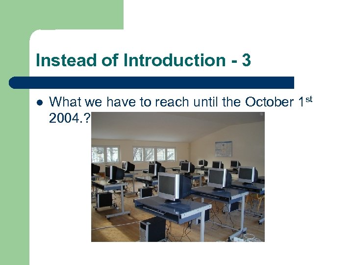 Instead of Introduction - 3 l What we have to reach until the October
