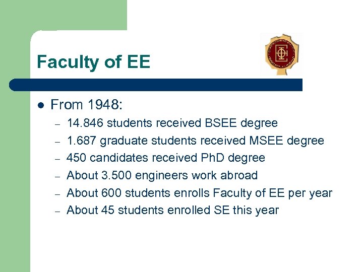 Faculty of EE l From 1948: – – – 14. 846 students received BSEE
