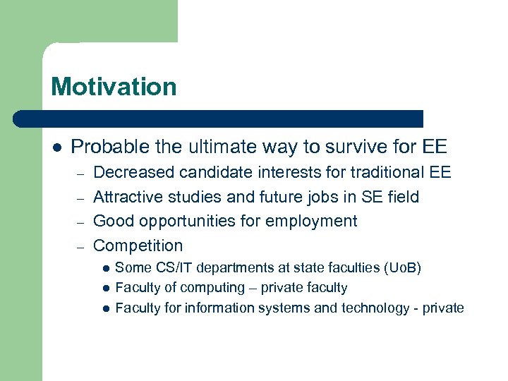 Motivation l Probable the ultimate way to survive for EE – – Decreased candidate
