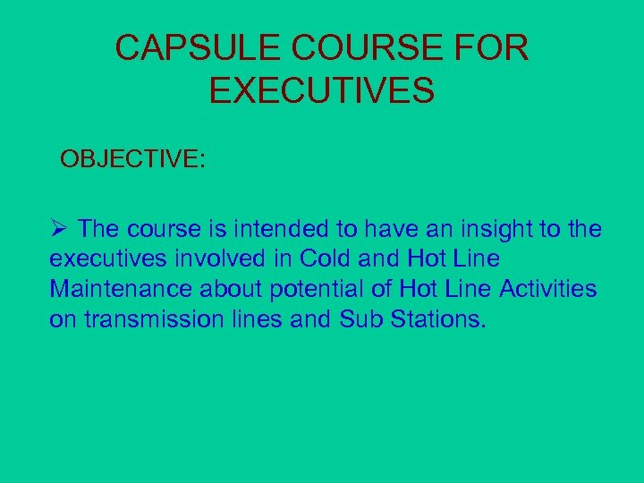 CAPSULE COURSE FOR EXECUTIVES OBJECTIVE: Ø The course is intended to have an insight