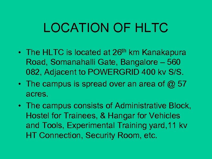 LOCATION OF HLTC • The HLTC is located at 26 th km Kanakapura Road,