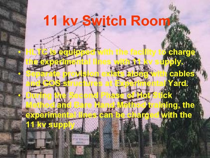 11 kv Switch Room • HLTC is equipped with the facility to charge the