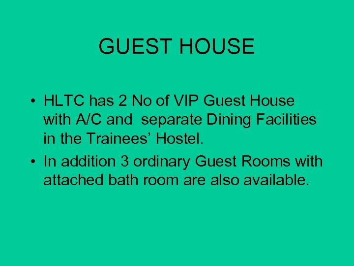 GUEST HOUSE • HLTC has 2 No of VIP Guest House with A/C and