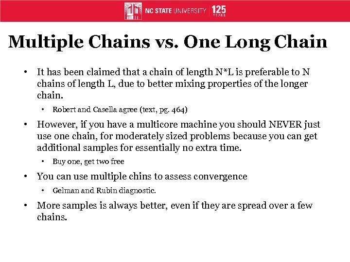 Multiple Chains vs. One Long Chain • It has been claimed that a chain