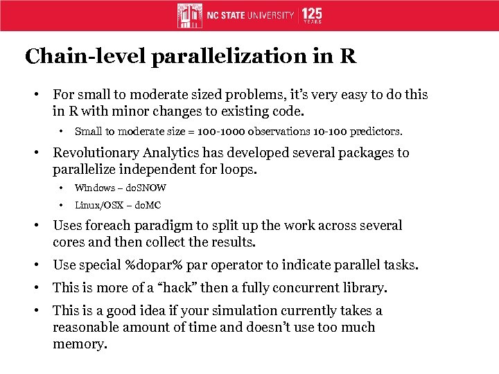 Chain-level parallelization in R • For small to moderate sized problems, it’s very easy