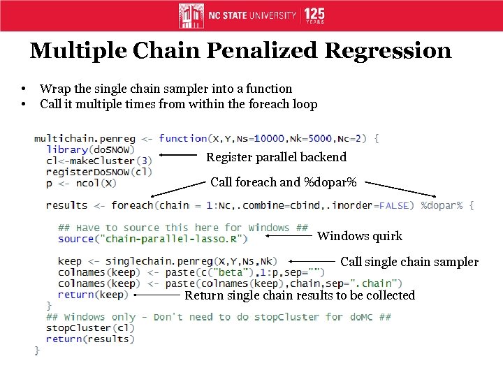 Multiple Chain Penalized Regression • • Wrap the single chain sampler into a function