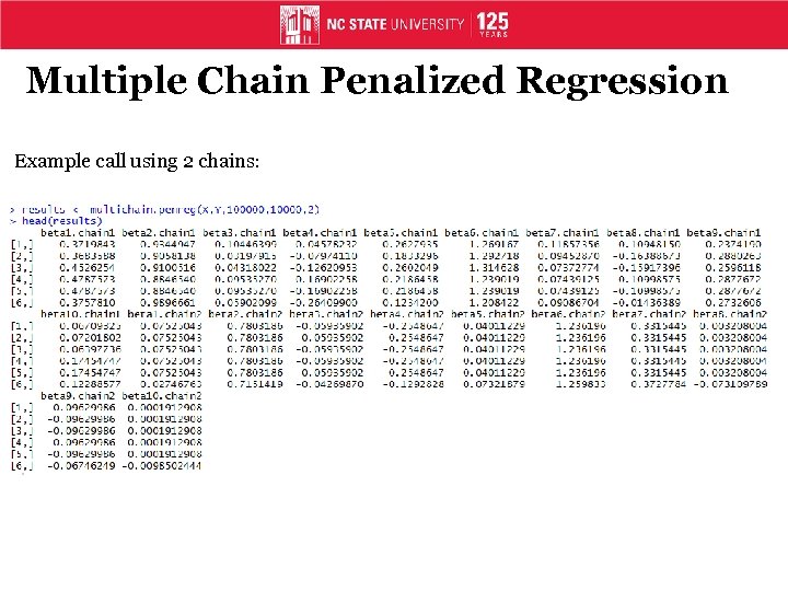 Multiple Chain Penalized Regression Example call using 2 chains: 