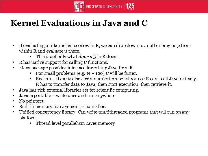 Kernel Evaluations in Java and C • • If evaluating our kernel is too