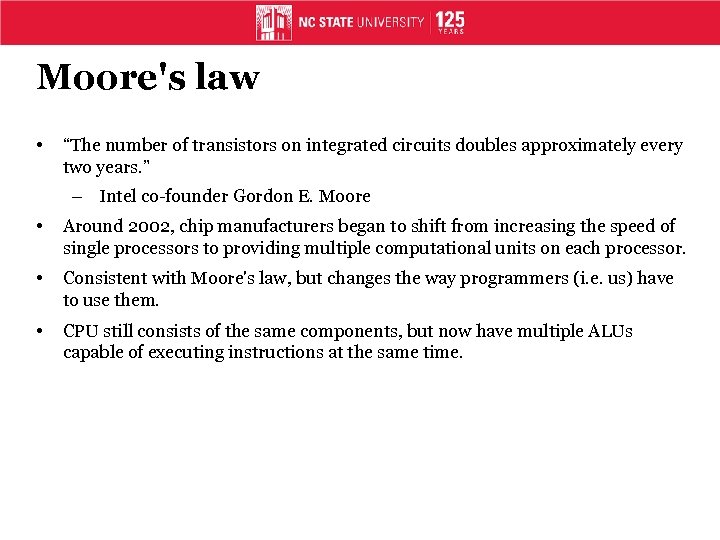 Moore's law • “The number of transistors on integrated circuits doubles approximately every two