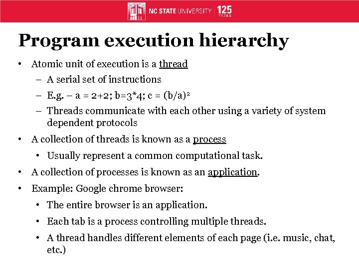 Program execution hierarchy • Atomic unit of execution is a thread – A serial