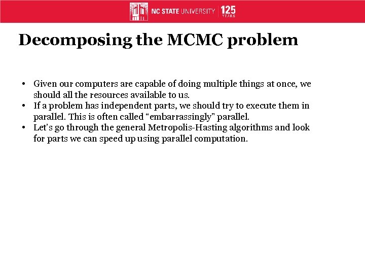 Decomposing the MCMC problem • Given our computers are capable of doing multiple things
