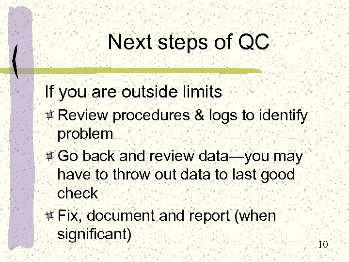 Next steps of QC If you are outside limits Review procedures & logs to