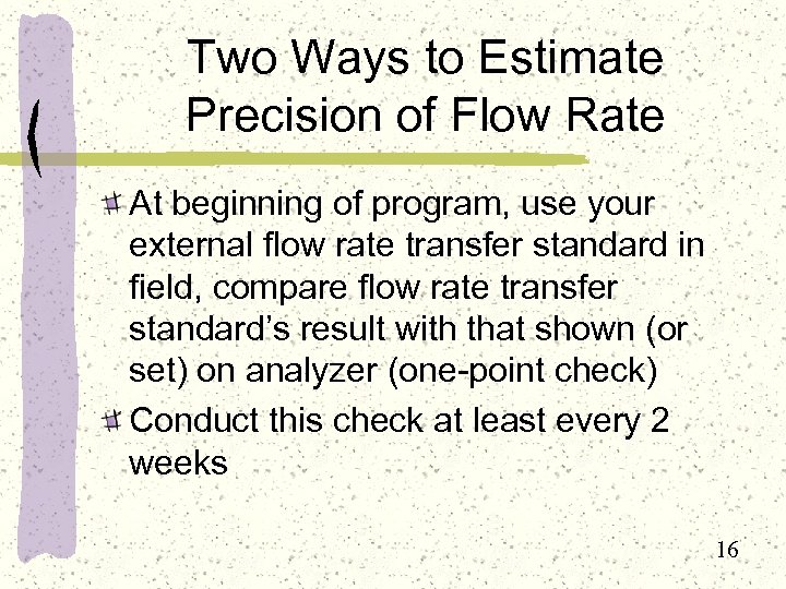 Two Ways to Estimate Precision of Flow Rate At beginning of program, use your