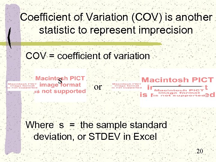 Coefficient of Variation (COV) is another statistic to represent imprecision COV = coefficient of